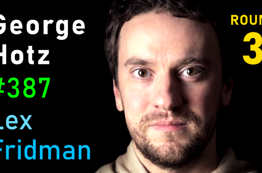  # 387 – George Hotz: Tiny Corp, Twitter, Ai Safety, Auto-Driving, GPT, AGI & GOD