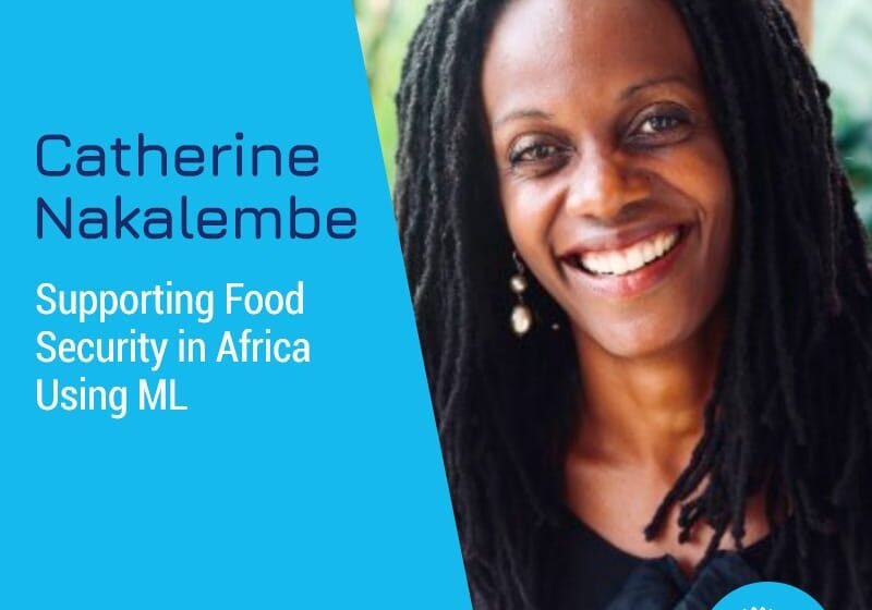 Soutenir la sécurité alimentaire en Afrique à l’aide de ML avec Catherine Nakalembe