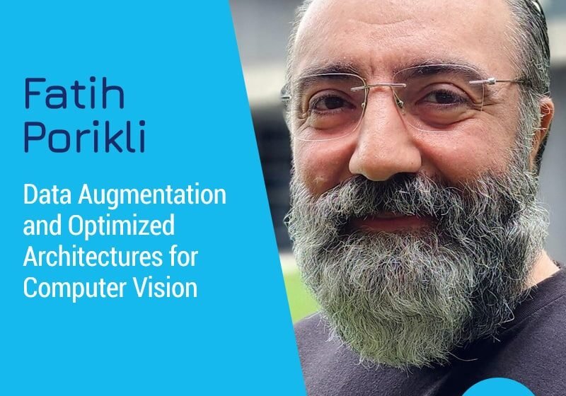  Augmentation des données et architectures optimisées pour la vision par ordinateur avec Fatih Porikli