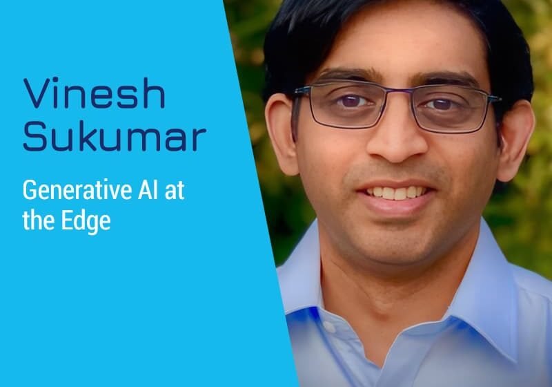  AI générative au bord avec Vinesh Sukumar