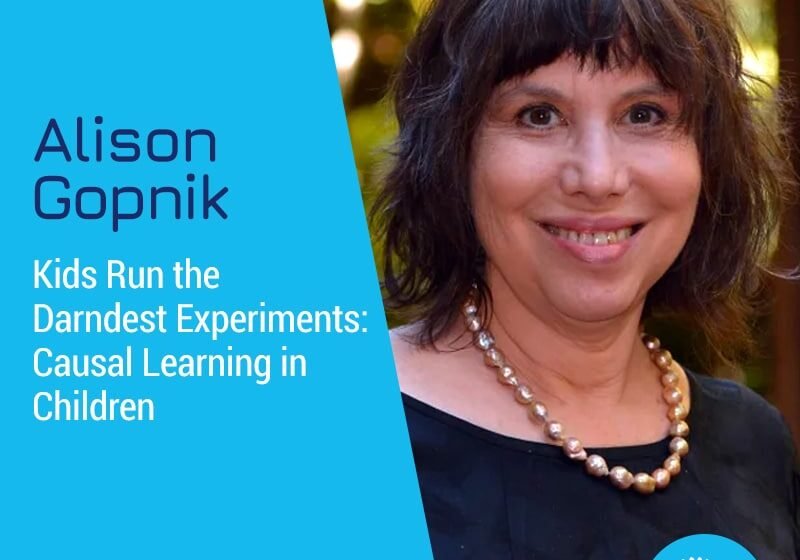  Les enfants gèrent les expériences les plus darndes: apprentissage causal chez les enfants et implications pour l’IA avec Alison Gopnik
