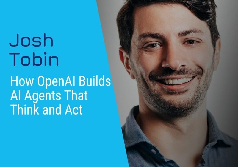  Comment Openai construit des agents d’IA qui pensent et agissent avec Josh Tobin