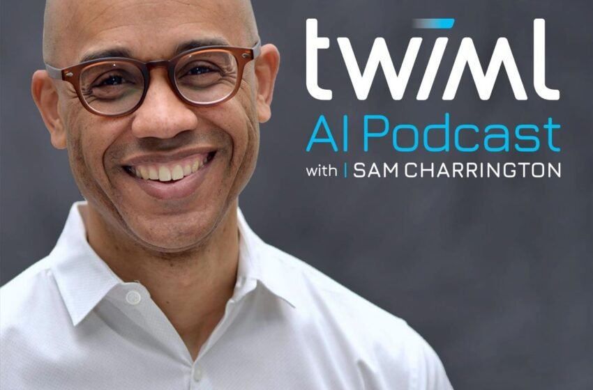 Combler l’écart entre Machi… – Le podcast Twiml AI (anciennement cette semaine dans l’apprentissage automatique et l’intelligence artificielle)