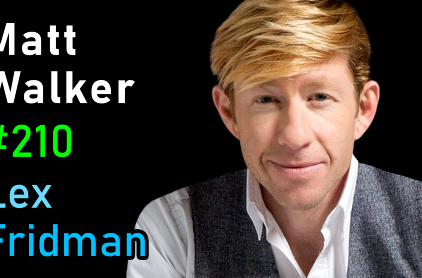  # 210 – Matt Walker: Sleep