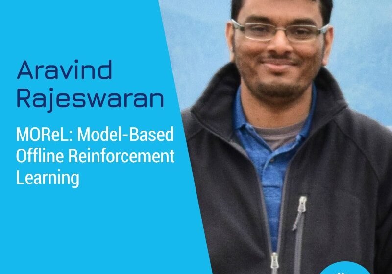  Morel: Apprentissage de renforcement hors ligne basé sur un modèle avec Aravind Rajeswaran