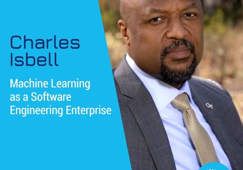  L’apprentissage automatique en tant qu’entreprise d’ingénierie logicielle avec Charles Isbell