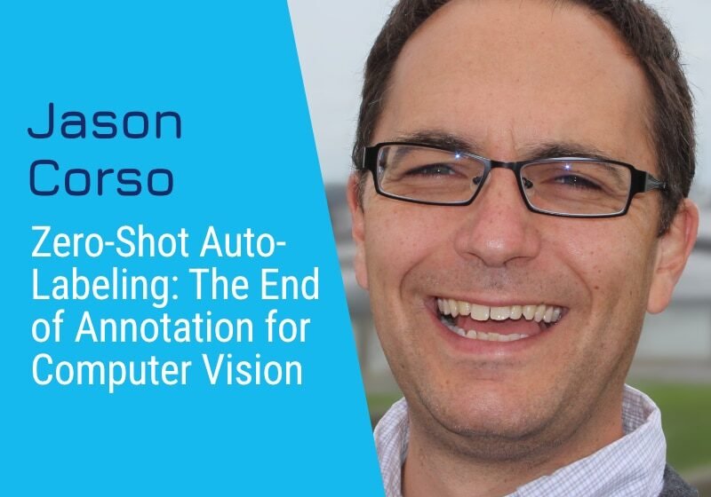  Auto-étiquetage automatique: la fin de l’annotation pour la vision par ordinateur avec Jason Corso