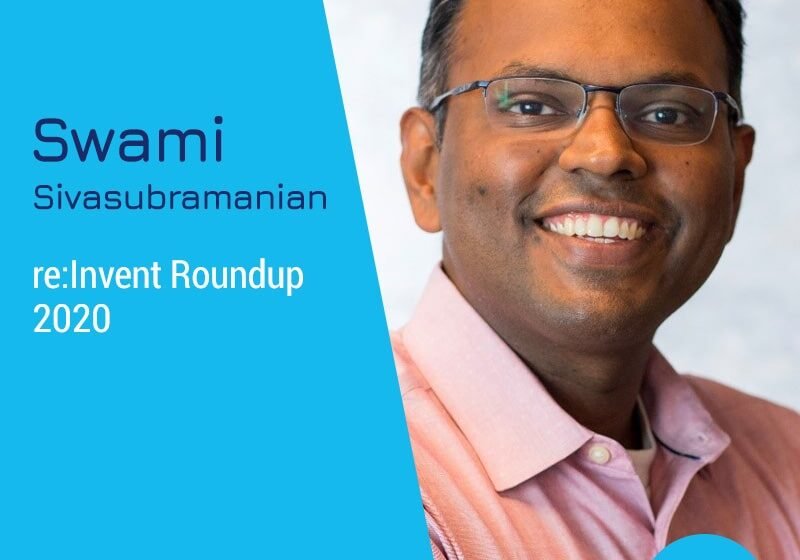 Re: Invent Roundup 2020 avec Swami Sivasubramanian