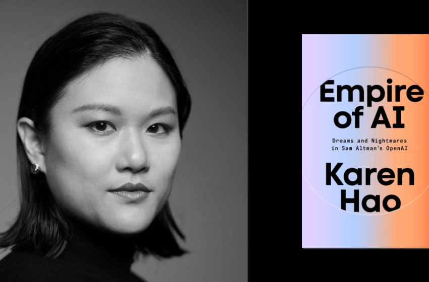 Inside Openai’s Empire: une conversation avec Karen Hao