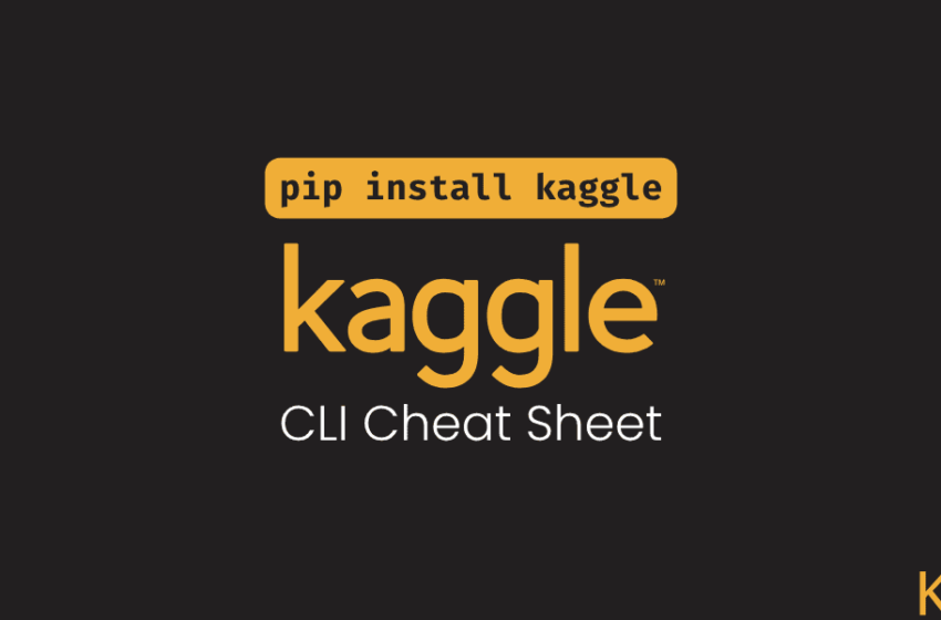 Feuille de triche Kaggle CLI – Kdnuggets