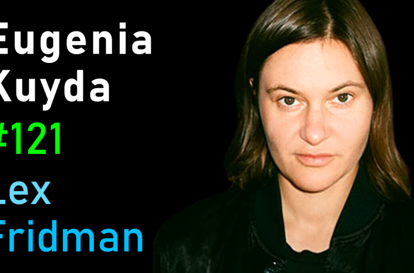  # 121 – Eugenia Kuyda: amitié avec un compagnon AI | Mit