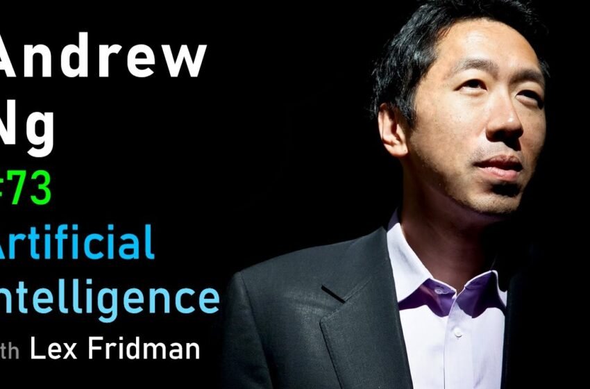  # 73 – Andrew Ng: Deep Learning, Education et Real World Ai | Mit