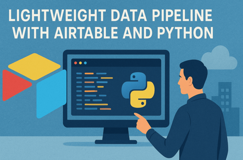 Comment construire un pipeline de données léger avec AirTable et Python