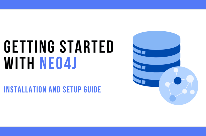 Début avec Neo4j: Guide d’installation et de configuration