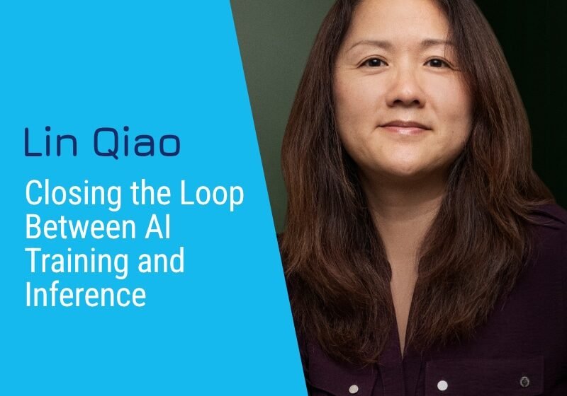  Clôture de la boucle entre la formation AI et l’inférence avec Lin Qiao