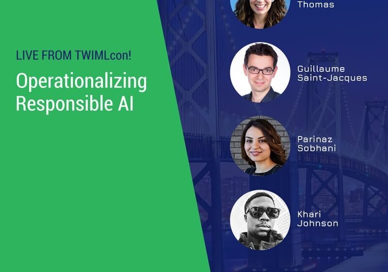  Vivez de TwimlCon! Opérationnalisation de l’IA responsable avec Khari Johnson, Parinaz Sobhani, Guillaume Saint-Jacques, Rachel Thomas
