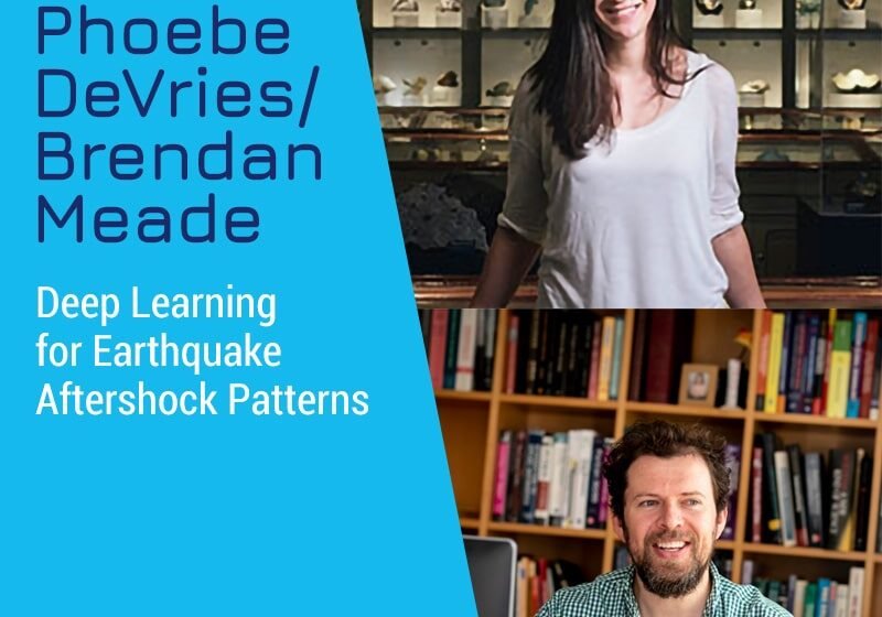  Apprentissage en profondeur pour les modèles de répliques du tremblement de terre avec Brendan Meade, Phoebe Devries